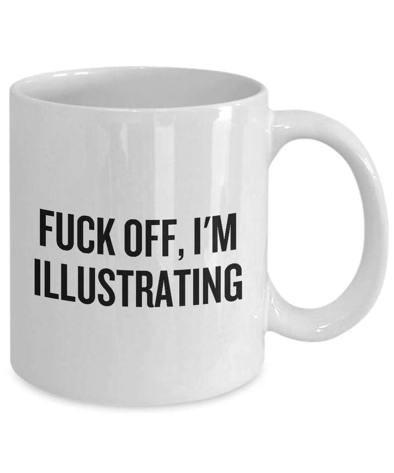 Funny Illustrator Mug - Illustrator Gift Idea - Fuck Off, I'm Illustrating image 2