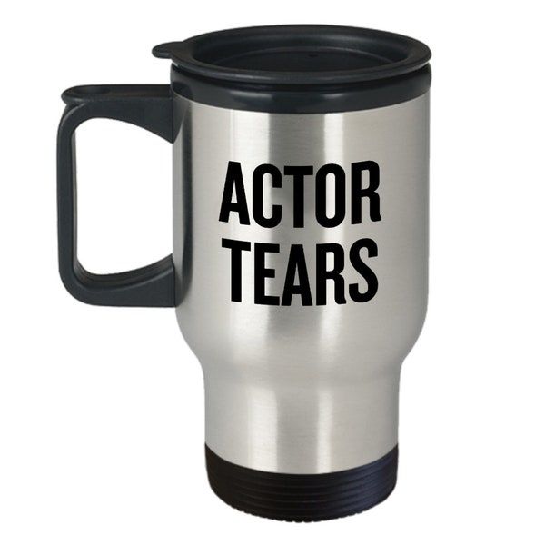 Funny Playwright Gift - Film Director Travel Mug - Dramatist Gift - Theater Director Present - Producer Gift - Actor Tears
