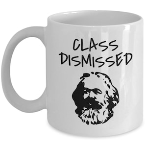 Marx Mug - Marxist Gift - Anarchist Gifts - Anarchy Gift - Karl Marx - Class Dismissed