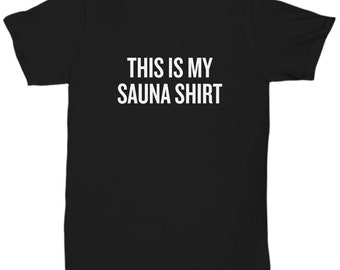 Lustige Sauna Geschenk - Sauna-Liebhaber Geschenk - für Fans der Sauna - Sauna T-Shirt - dies ist meine Sauna Shirt