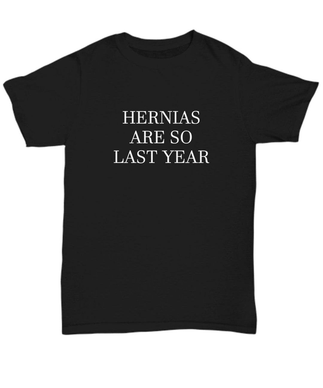 Hernia Surgery Gift Hernia Repair Get Well Gift Funny Shirt Hernias Are