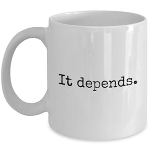 Funny Attorney Gift - Lawyer Coffee Mug - Law Student Present - Paralegal Gift - It Depends
