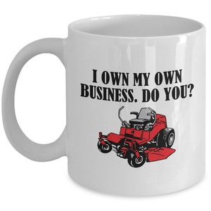 Funny Landscaper Gift - Landscaping Coffee Mug - Lawn mower Mug - I Own My Own Business