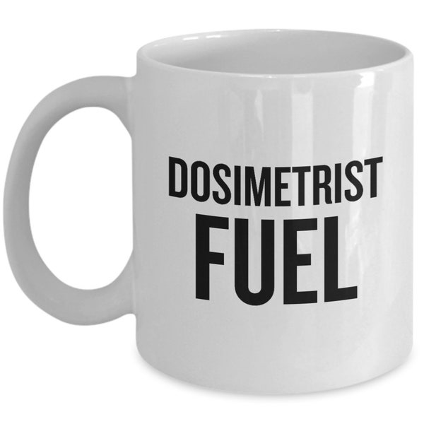 Lustige Dosimetrist Tasse - Dosimetrist Geschenkidee - Medizinischer Dosimetrist - Dosimetrie Tasse - Dosimetrist Fuel