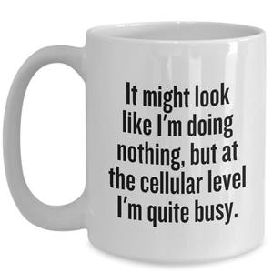 Funny Biology Mug Biology Teacher Gift Biologist Present Idea At Cellular Level Science Geek Gift Microbiologist image 9