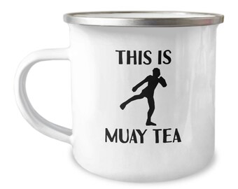 Muay Thai Mug - Funny Muay Thai Gift - Thai Boxing Present - This Is Muay Tea - Enamel Camper Mug - Stainless Camping Mug