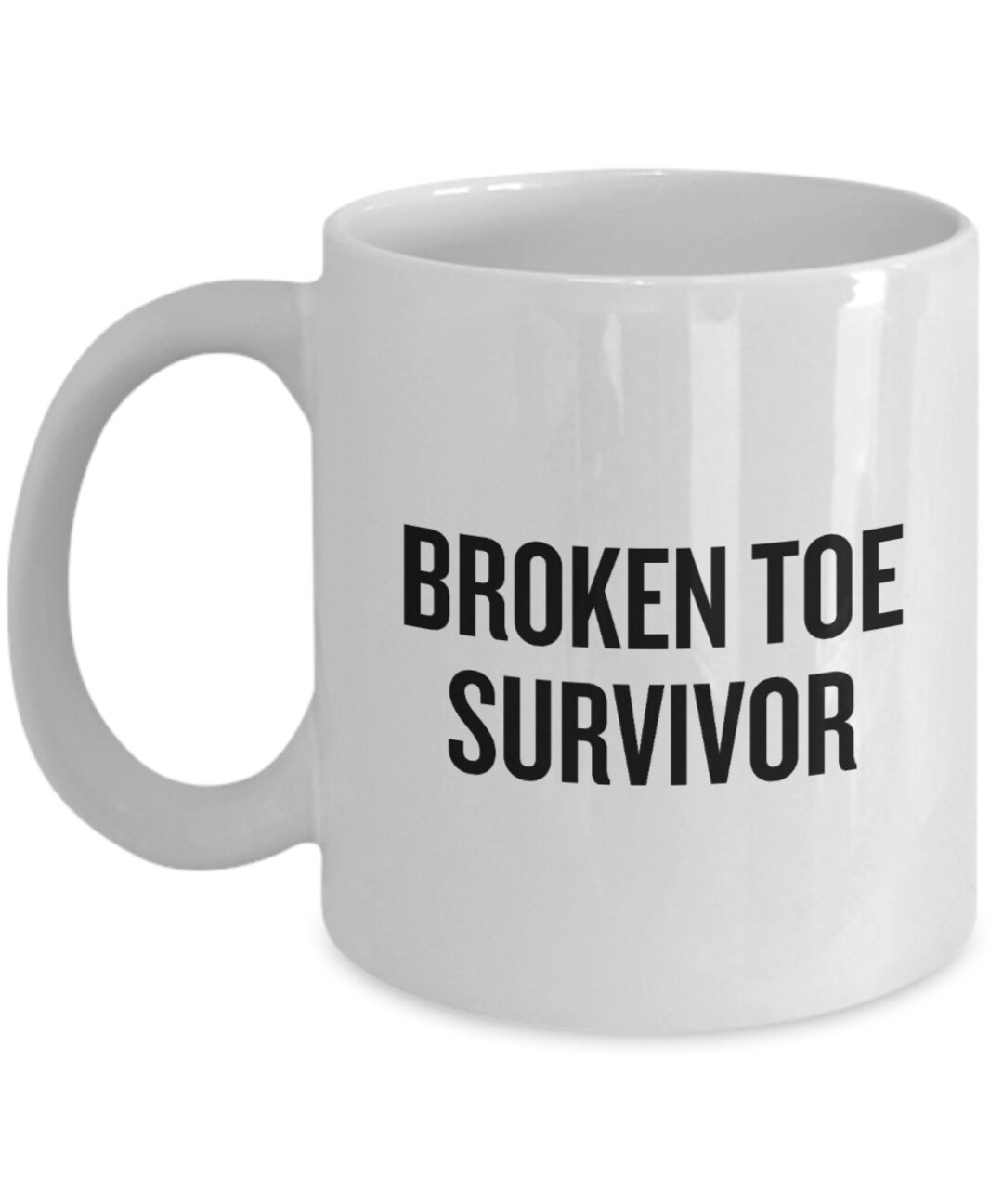 Funny Get Well Gift Broken Toe Mug Broken Toe Survivor Etsy