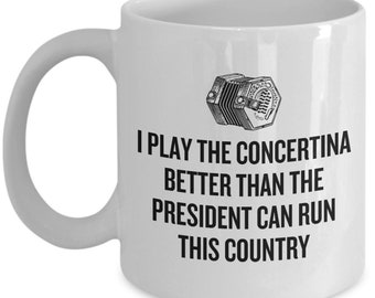 Funny Concertina Mug - Concertina Player Gift - Play The Concertina Better Than The President