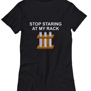 Chemistry Lab Shirt - Microbiologist Gift - Chemist Gift - Science Geeks - Biology Nerds - Stop Staring At My Rack - Women&#39;s Tee