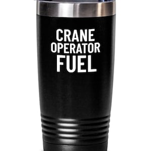 Crane Operator Gift - Crane Tumbler - Crane Operator Fuel