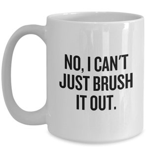 Dog Groomer Gift - Dog Groomer Mug - Funny Dog Grooming Present - I Can't Just Brush It Out image 3