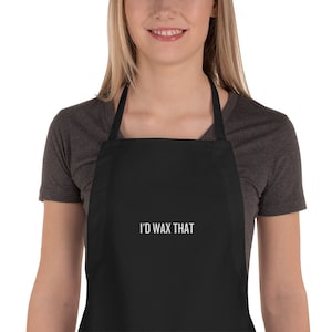 Esthetician Apron - Esthetician Gift - Embroidered Apron - I&#39;d Wax That