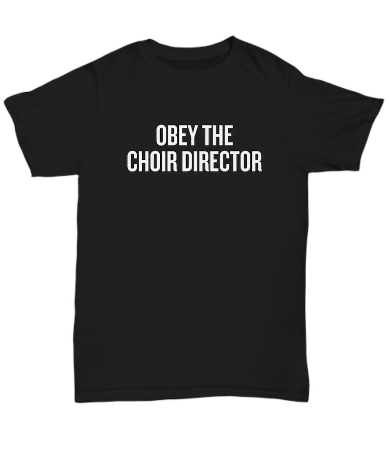 Funny Choir Director Gift Choir Tshirt Obey the Choir Etsy