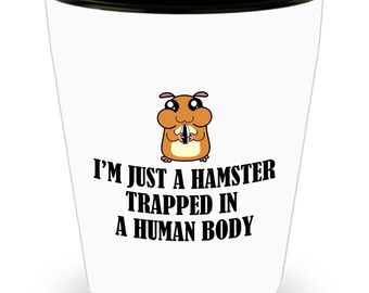 Funny Hamster Shot Glass - Hamster Owner Gift - Present For Hamster Lovers - Hamster Trapped In a Human Body