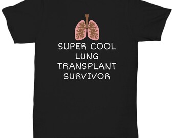 Lung Recipient Shirt - Lung Transplant Gift - Lung Surgery Present - Super Cool Lung Transplant Survivor - Unisex Tee