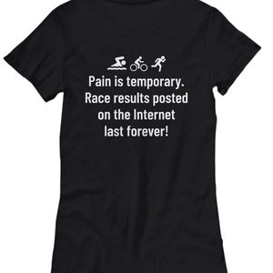 Funny Triathlon Shirt - Triathlete Gift - Triathlon Present - Pain Is Temporary - Women&#39;s Tee