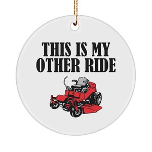 Funny Landscaper Gift - Landscaping Ornament - Lawn Mower Present - This Is My Other Ride