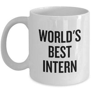 Funny Intern Mug - Intern Coffee Mug - Internship Gift - Intern Gift Idea - World&#39;s Best Intern