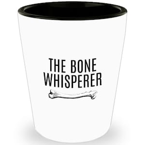 Orthopedic Shot Glass - Orthopedist Gift - Chiropractor Gift - Orthopedic Surgeon - Funny Medical Shot Glass - The Bone Whisperer