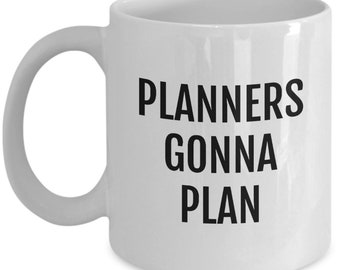 Event Planner Gift - Wedding Planner Coffee Mug - Planning Gift - Planners Gonna Plan