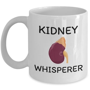 Nephrologist Gift - Funny Kidney Mug - Urologist Present - Dialysis Tech or Nurse - Kidney Whisperer