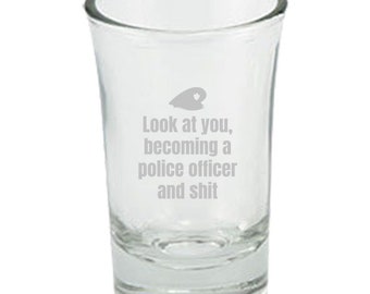 Funny Police Officer Gift - Funny Cop Shot Glass - Rookie Policeman Present - Becoming A Police Officer And Shit