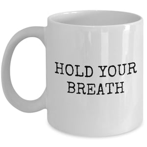 Funny Radiology Mug - Radiologic Technologist - Rad Tech Gift - Radiographer - X-Ray Tech - Hold Your Breath