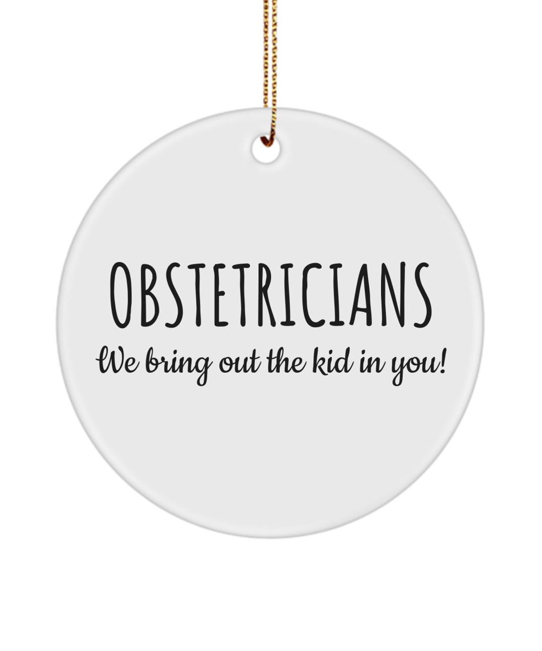Funny Obstetrician Gift Obstetrics Ornament OB/GYN Present We Bring Out the Kid in You Ceramic