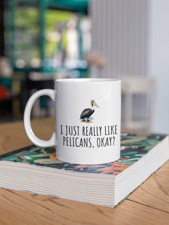 Just Because I Pelican - Mug