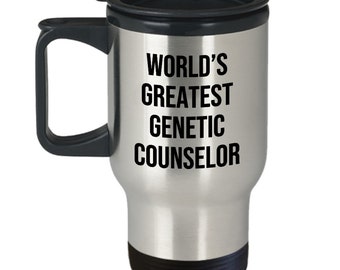 Genetic Counselor Gift - Genetic Counselor Travel Mug - Genetic Consultant - Genetic Advisor - World's Greatest Genetic Counselor