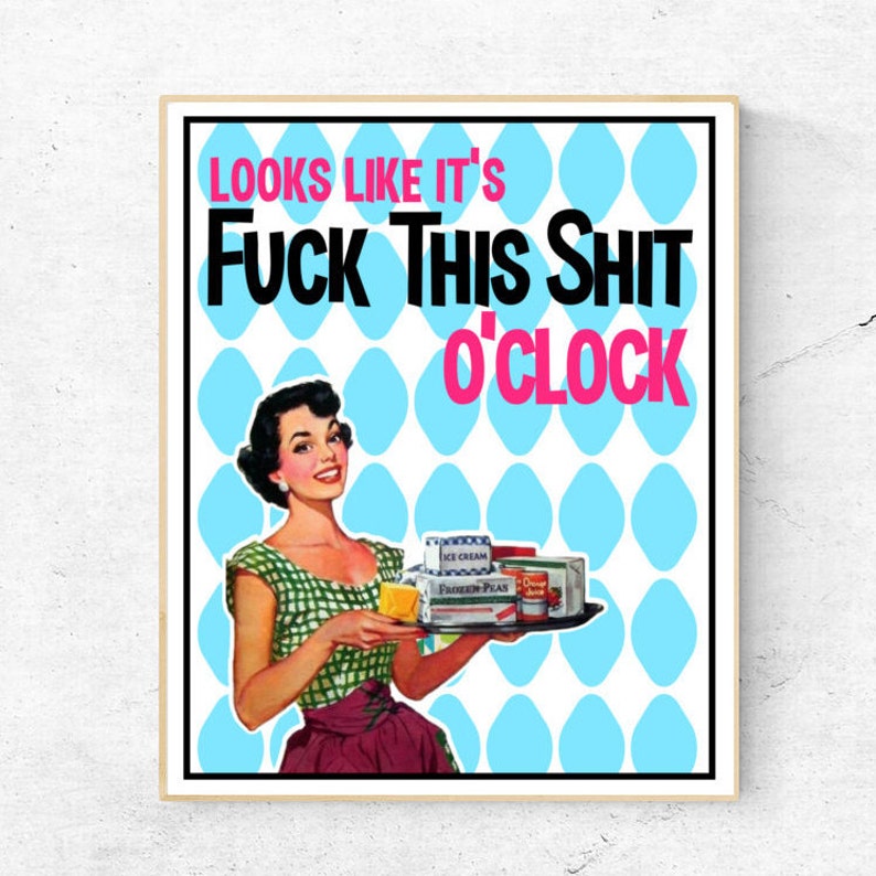 Funny Sarcasm Retro Digital Art - Sarcasm Digital Print - Digital Download - Funny Printable Sign - Looks Like It's Fuck This Shit O'Clock image 1