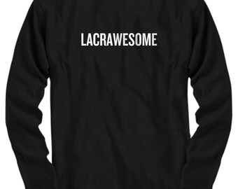 Funny Lacrosse Shirt - Lacrosse Gift Idea - Lacrosse Player Present - Lacrawesome - Long Sleeve Tee