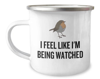 Funny Birdwatching Enamel Mug - Birding Gift Idea - Bird Watching - Birder Gift - I Feel Like I'm Being Watched - Ornithologist - Camper Mug