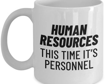 Funny HR Mug - Human Resources Coffee Mug - Human Resources Manager Gift - This Time It's Personnel