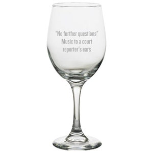 Funny Court Reporter Wine Glass - Gift For Stenographer - Court Reporter Present - No Further Questions