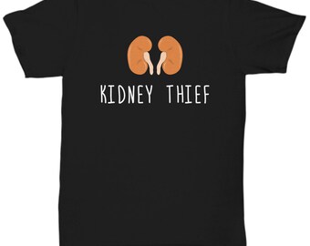 Kidney Recipient Shirt - Kidney Transplant Gift - Kidney Donation Present - Kidney Thief - Unisex Tee
