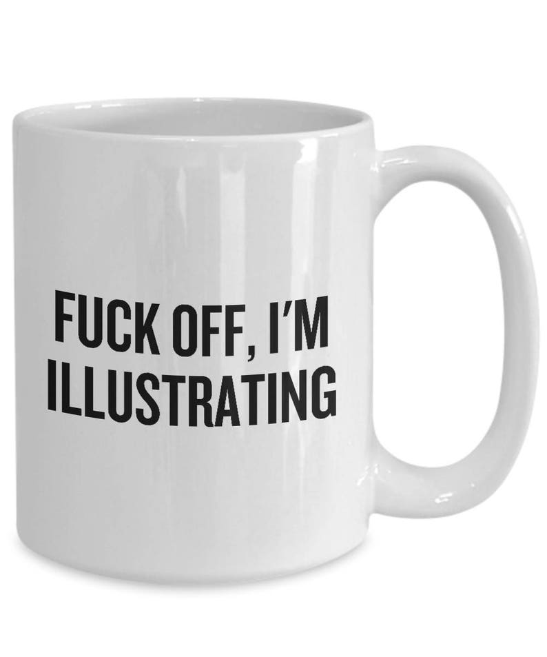 Funny Illustrator Mug - Illustrator Gift Idea - Fuck Off, I'm Illustrating image 4