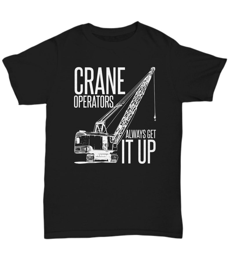 Funny Crane Shirt Crane Operator Gift Crane Operators Etsy