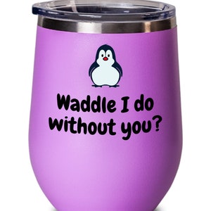 Cute Valentine Wine Gift - Valentine&#39;s Day Gift - Anniversary - Penguin Gift - Birthday - Penguin Wine Tumbler - Waddle I Do Without You