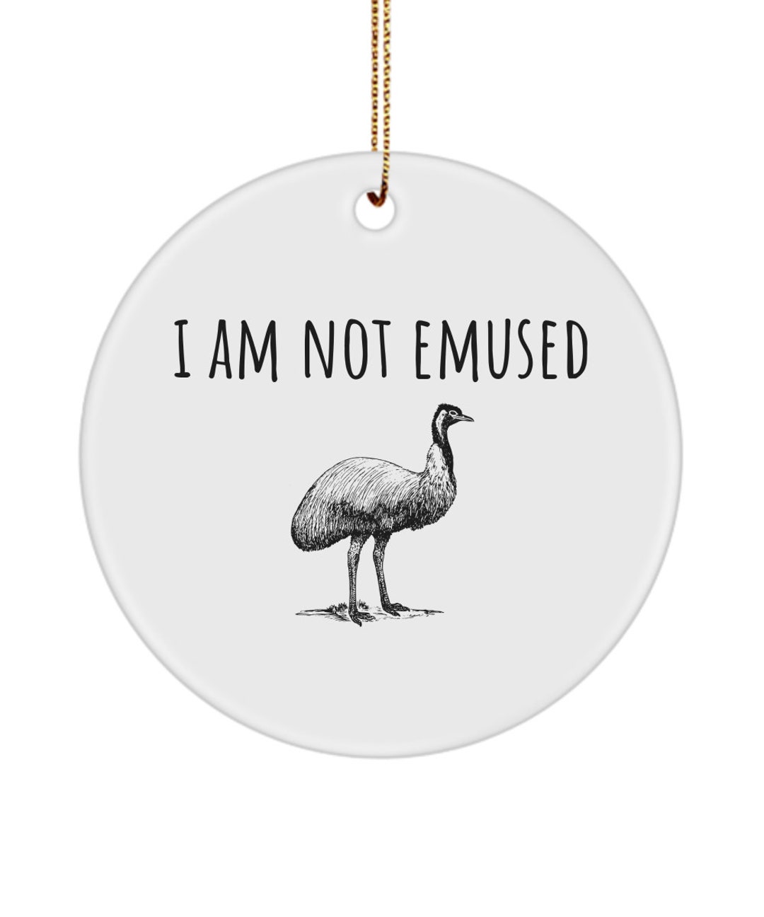 Funny Emu Ornament - Gift for Emu Lover or Emu Keeper - I Am Not Emused ...