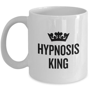 Funny Hypnotherapy Gift - Hypnotherapist Coffee Mug - Hypnotist Present - Hypnosis Gift - Hypnosis King
