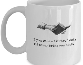 Librarian Romantic Gift - Librarian Coffee Mug - Librarian Valentine - Book Lover Gift - If You Were a Library Book