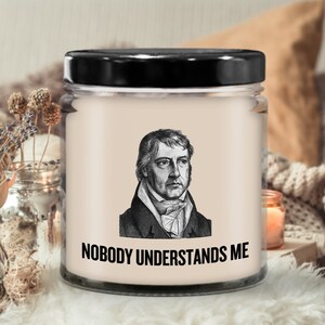 Funny Philosophy Candle - Philosophy Student Gift Idea - Philosophy Teacher Gift - Hegel Parody - Nobody Understands Me
