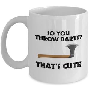 Axe Throwing Gift - Axe Thrower Present - Axe Throwing Mug - So You Throw Darts?