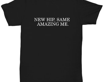 Heup vervanging cadeau - heupoperatie shirt - heupgewricht operatie - beterschap cadeau - herstel cadeau - nieuwe heup dezelfde Amazing Me - Unisex Tee