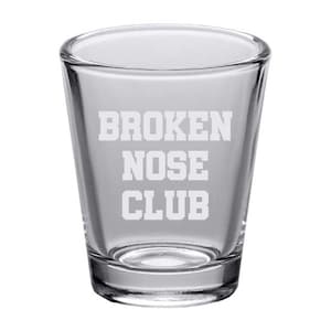 Broken Nose Shot Glass - Fractured Nose Gift - Nose Fracture - Get Well Gift - Broken Nose Club