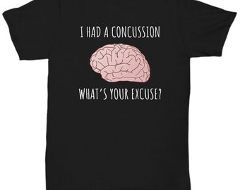 Concussion Gift - Concussion Shirt - Head Injury Gift - Concussion Recovery - Get Well Gift - What's Your Excuse - Unisex Tee