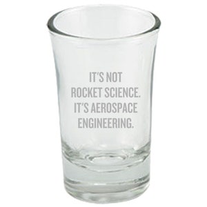Aerospace Engineer Gift - It&#39;s Not Rocket Science - Funny Shot Glass