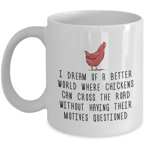 Funny Chicken Mug - Hen Coffee Mug - Chicken Lover Gift - Pet Chicken Gift - Present For Fans Of Chickens - Better World