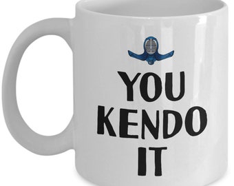 Funny Kendo Mug - 'You Kendo It' - Gift for Kendoka